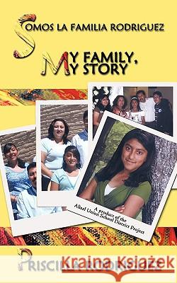 Somos la familia Rodriguez: My Family, My Story Rodriguez, Priscilla 9781438935492 Authorhouse - książka