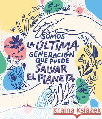 Somos La Última Generación Que Puede Salvar El Planeta / We Are the Last Generation That Can Save the Planet Bruna, Carlota 9788417922849 Montena - książka