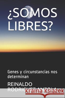 ?Somos Libres?: Genes y circunstancias nos determinan Reinaldo Rodrigue 9781074428303 Independently Published - książka