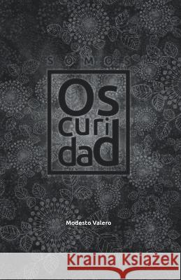 Somos Oscuridad Modesto Valero Piña 9798849819426 Independently Published - książka