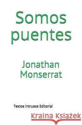 Somos puentes Jonathan Monserrat 9789874495600 Textos Intrusos - książka