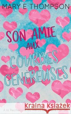 Son Amie aux Courbes G?n?reuses: ?dition sp?ciale discr?te Mary E. Thompson 9781967463381 Blueyed Press - książka