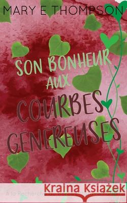 Son Bonheur aux Courbes G?n?reuses: ?dition sp?ciale discr?te Mary E. Thompson 9781967463763 Blueyed Press - książka