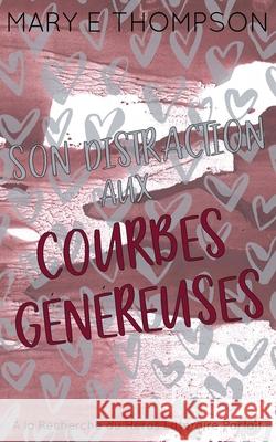 Son Distraction aux Courbes G?n?reuses: ?dition sp?ciale discr?te Mary E. Thompson 9781967463701 Blueyed Press - książka