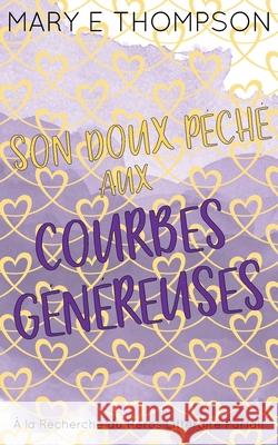 Son Doux P?ch? aux Courbes G?n?reuses: ?dition sp?ciale discr?te Mary E. Thompson 9781967463428 Blueyed Press - książka