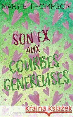 Son Ex aux Courbes G?n?reuses: ?dition sp?ciale discr?te Mary E. Thompson 9781967463527 Blueyed Press - książka