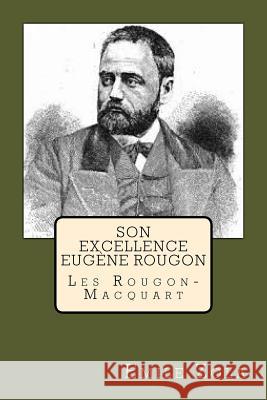 Son Excellence Eugene Rougon: Les Rougon-Macquart M. Emile Zola 9781517129613 Createspace - książka