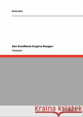 Son Excellence Eugène Rougon Mile Zola 9783640248148 Grin Verlag - książka