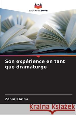 Son expérience en tant que dramaturge Karimi, Zahra 9786209328268 Editions Notre Savoir - książka