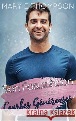 Son Fascination aux Courbes G?n?reuses Mary E. Thompson 9781967463732 Blueyed Press - książka