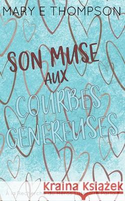 Son Muse aux Courbes G?n?reuses: ?dition sp?ciale discr?te Mary E. Thompson 9781967463664 Blueyed Press - książka