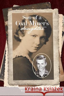 Son of a Coal Miner's Daughter William Spencer Miller 9781504961912 Authorhouse - książka