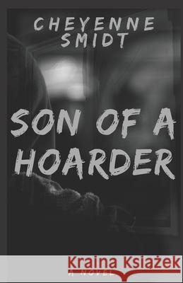 Son of a Hoarder Cheyenne Smidt 9781736438619 J. Ellis Publishing - książka