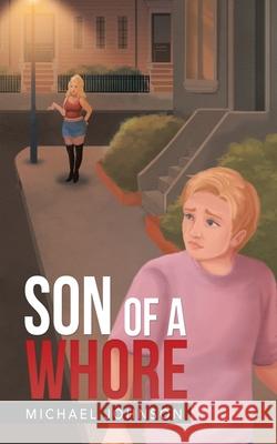 Son of a Whore Michael Johnson 9781532089732 iUniverse - książka