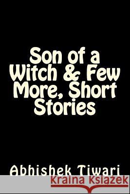 Son of a Witch & Few more, short stories Tiwari, Abhishek 9781492709428 G. P. Putnam's Sons - książka