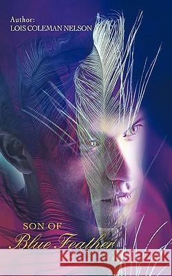 Son of Blue Feather Lois Coleman Nelson 9780595413560 iUniverse - książka