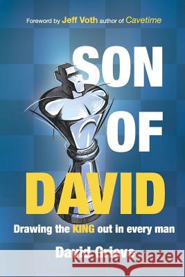 Son of David: Drawing the king out in every man Voth, Jeff 9781977603470 Createspace Independent Publishing Platform - książka