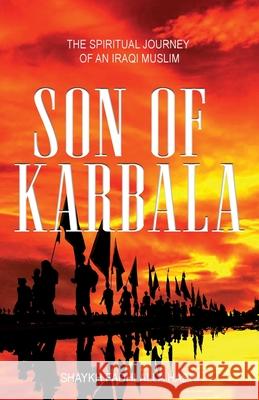 Son of Karbala: The Spiritual Journey of an Iraqi Muslim Shaykh Fadhlalla Haeri 9781928329244 Zahra Publications - książka