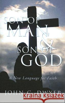 Son of Man and Son of God John C. Dwyer 9781597521376 Wipf & Stock Publishers - książka