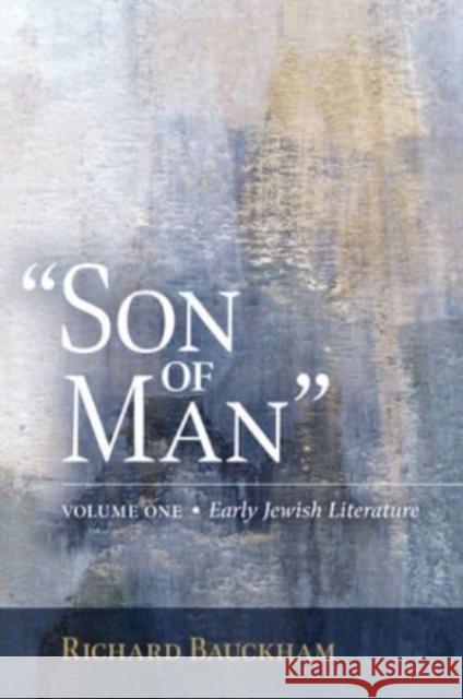 Son of Man: Early Jewish Literature Volume 1 Richard Bauckham 9780802883261 William B. Eerdmans Publishing Company - książka