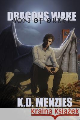 Son of Order: Dragons Wake Book One, a Dragon Shifter Adventure K D Menzies 9781946675590 Jacol Publishing, Incorporated - książka