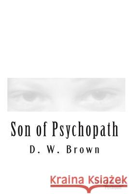 Son of Psychopath D. W. Brown 9781491058794 Createspace - książka