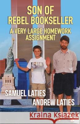 Son of Rebel Bookseller: A Very Large Homework Assignment Andrew Laties Samuel Laties 9780997107197 Mythoprint Publishing - książka