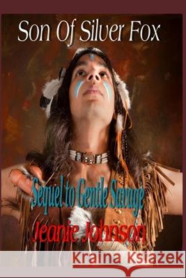 Son of Silver Fox: Sequel to Gentle Savage Jeanie P. Johnson 9781719957274 Independently Published - książka