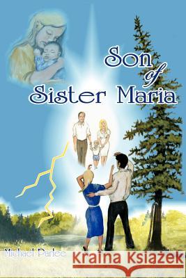 Son of Sister Maria Michael Parlee 9781456724573 Authorhouse - książka