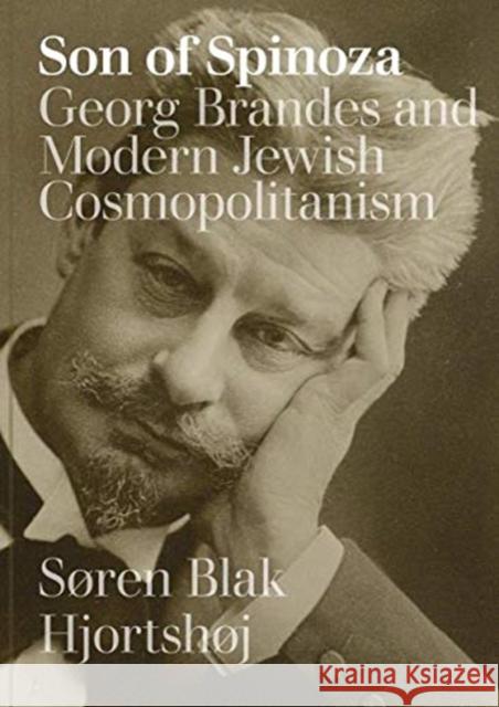 Son of Spinoza: Georg Brandes and Modern Jewish Cosmopolitanism Søren Blak Hjortshøj 9788772190181 Aarhus Universitetsforlag - książka