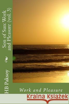 Son of Sun: Work and Pleasure (vol. 3) Paksoy, Hb 9781987738247 Createspace Independent Publishing Platform - książka