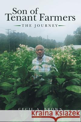 Son of Tenant Farmers: The Journey Cecil a Brown 9781480877290 Archway Publishing - książka