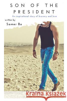 Son of the President: An inspirational story of bravery and love Bo, Samer 9781717940537 Independently Published - książka