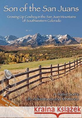 Son of the San Juans: Growing Up Cowboy in the San Juan Mountains of Southwestern Colorado Lyle Carnal 9781439243152 Booksurge Publishing - książka