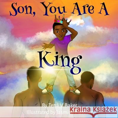 Son, You Are A King Jasmine Hatcher Tena V. Baker 9781733243605 Even Me Imprinting - książka