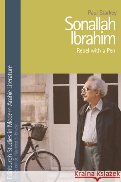Sonallah Ibrahim: Rebel with a Pen Starkey, Paul 9780748641321 Edinburgh University Press - książka