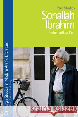 Sonallah Ibrahim: Rebel with a Pen Paul Starkey 9781474426442 Edinburgh University Press - książka