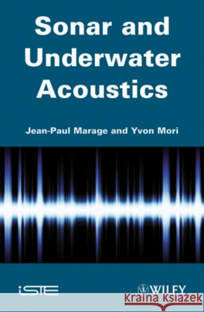 Sonar and Underwater Acoustics Jean-Paul Marage Yvon Mori 9781848211896 Wiley-Iste - książka