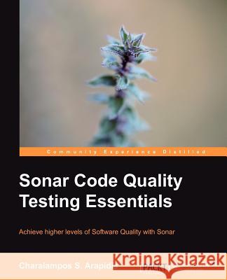 Sonar Code Quality Testing Essentials Charalampos Arapidis 9781849517867  - książka