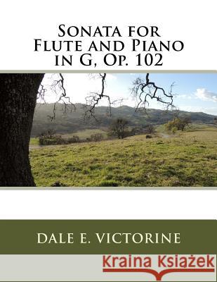 Sonata for Flute and Piano in G, Op. 102 Dale E. Victorine 9781986162265 Createspace Independent Publishing Platform - książka