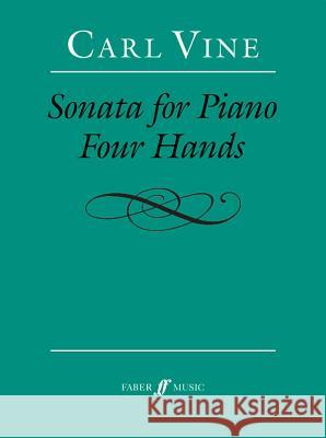 Sonata for Piano Four Hands Carl Vine 9780571572205 Faber & Faber - książka