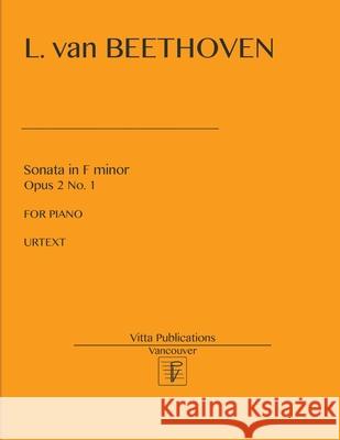 Sonata in F minor, op. 2 no. 1: Urtext Beethoven, Ludwig Van 9781974066384 Createspace Independent Publishing Platform - książka
