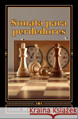 Sonata para perdedores Campillo, Jose Manuel 9781505627091 Createspace Independent Publishing Platform - książka