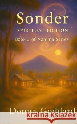 Sonder: Spiritual Fiction Donna Goddard 9780648611394 Donna Goddard - książka