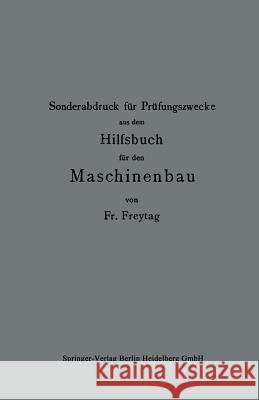 Sonderabdruck für Prüfungszwecke aus dem Hilfsbuch für den Maschinenbau Fr Freytag 9783662318645 Springer-Verlag Berlin and Heidelberg GmbH &  - książka