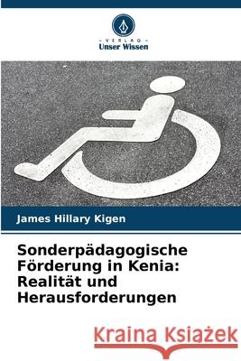 Sonderp?dagogische F?rderung in Kenia: Realit?t und Herausforderungen James Hillary Kigen 9786207899067 Verlag Unser Wissen - książka