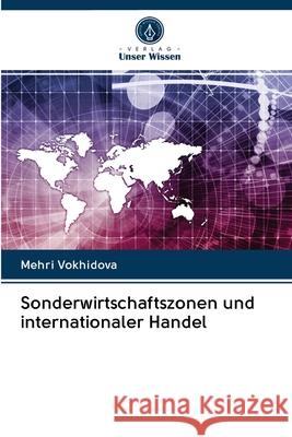 Sonderwirtschaftszonen und internationaler Handel Mehri Vokhidova 9786202628990 Verlag Unser Wissen - książka