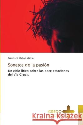 Sonetos de la pasión Muñoz Martín, Francisco 9786209483080 CREDO EDICIONES - książka