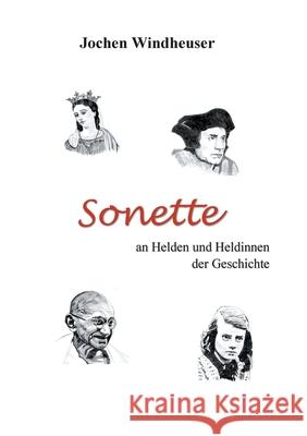 Sonette an Heldinnen und Helden der Geschichte Jochen Windheuser 9783752668179 Books on Demand - książka