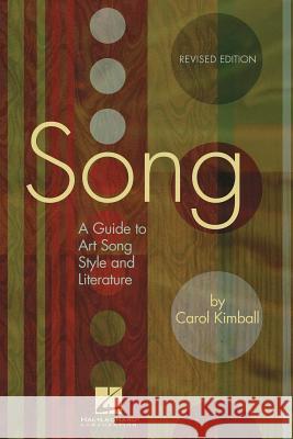 Song: A Guide to Art Song Style and Literature Kimball, Carol 9781423412809 Hal Leonard Publishing Corporation - książka